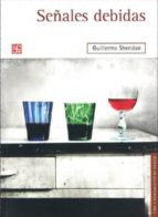 SEÑALES DEBIDAS, de GUILLERMO SHERIDAN | portada del libro