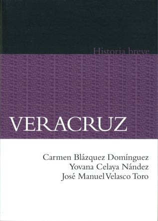 VERACRUZ, HISTORIA BREVE, de BLAZQUEZ DOMINGUEZ, CARMEN | portada del libro