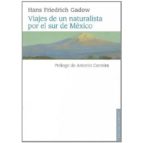 VIAJES DE UN NATURALISTA POR EL SUR DE MEXICO, de HANS FRIEDRICH GADOW | portada del libro