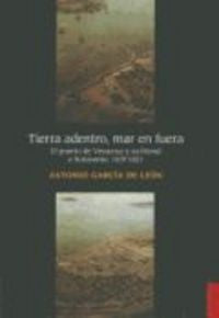 Tierra adentro, mar en fuera. El puerto de Veracruz y su litoral a Sotavento, 1519-1821, de GARCIA DE LEON, ANTONIO | portada