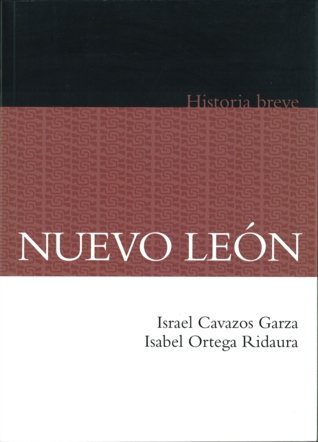 Nuevo León. Historia breve, de CAVAZOS GARZA, ISRAEL E ISABEL ORTEGA RI | portada del libro