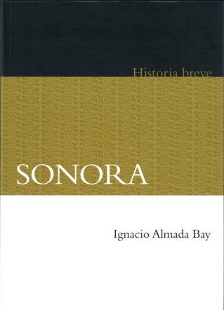 Breve historia de Sonora, de ALMADA, IGNACIO | portada del libro