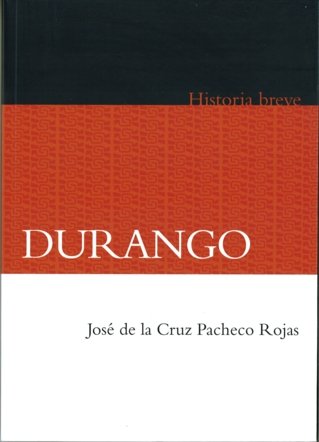 Durango. Historia breve, de CRUZ PACHECO ROJAS, JOSE DE LA | portada del libro