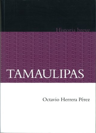 Breve historia de Tamaulipas, de HERRERA, OCTAVIO | portada del libro