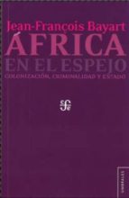 AFRICA EN EL ESPEJO, de JEAN FRANÇOIS BAYART | portada del libro
