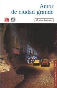 AMOR DE CIUDAD GRANDE, de QUIRARTE, VICENTE | portada del libro