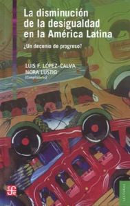 DISMINUCION DE LA DESIGUALDAD EN LA AMERICA LATINA, de LOPEZ CALVA | portada del libro