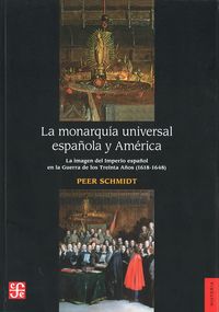 MONARQUIA UNIVERSAL ESPAÑOLA Y AMERICA, LA, de SCHMIDT | portada del libro