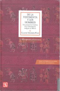 De la vestimenta y los hombres. Una perspectiva histórica de la indumentaria ind¡gena en México, de STRESSER-PEAN, CLAUDE | p