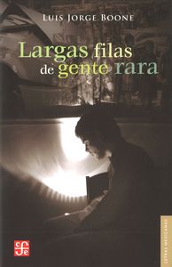 Largas filas de gente rara, de BOONE,LUIS JORGE | portada del libro