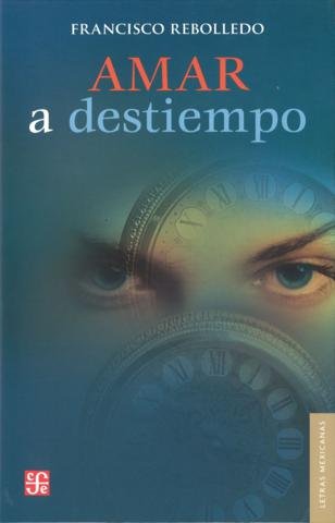 Amar a destiempo, de REBOLLEDO, FRANCISCO | portada del libro