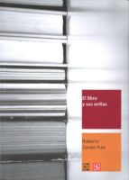 LIBRO Y SUS ORILLAS,EL, de ROBERTO ZAVALA RUIZ | portada del libro