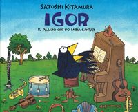 IGOR EL PAJARO QUE NO SABIA CANTAR, de KITAMURA | portada del libro