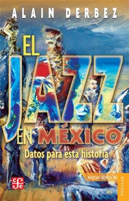 El jazz en México : Datos para una historia, de DERBEZ, ALAIN | portada del libro