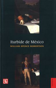 ITURBIDE DE MEXICO, de SPENCE ROBERTSON, WILLIAM | portada del libro