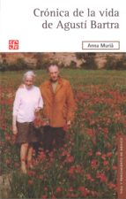 Crónica de la vida de Agust¡ Bartra, de Anna Murià Romaní | portada del libro