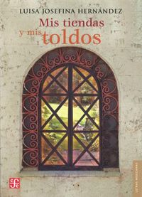 MIS TIENDAS Y MIS TOLDOS, de HERNANDEZ, LUISA JOSEFINA | portada del libro