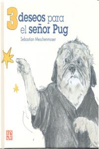 3 DESEOS PARA EL SEÑOR PUG, de MESCHENMOSER,SEBASTIAN | portada del libro