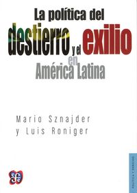 POLITICA DEL DESTIERRO Y EL EXILIO EN AMERICA LATINA, LA, de SZNAJDER, MARIO | portada del libro
