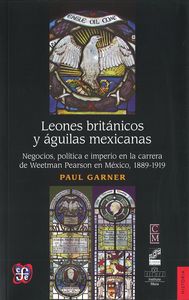 LEONES BRITANICOS Y AGUILAS MEXICANAS, de GARNER, PAUL | portada del libro
