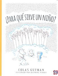 ¿PARA QUE SIRVE UN NIÑO?, de GUTMAN, COLAS | portada del libro