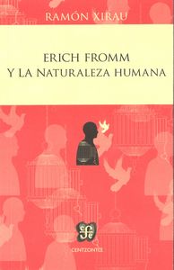 ERICH FROMM Y LA NATURALEZA HUMANA, de XIRAU, RAMON | portada del libro