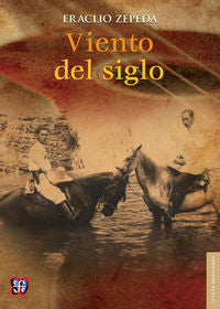 VIENTO DEL SIGLO, de ZEPEDA, ERACLIO | portada del libro