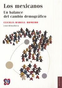 MEXICANOS. UN BALANCE DEL CAMBIO DEMOGRAFICO, LOS | portada del libro