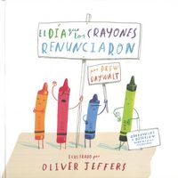 DIA QUE LOS CRAYONES RENUNCIARON, EL, de JEFFERS, OLIVER | portada del libro