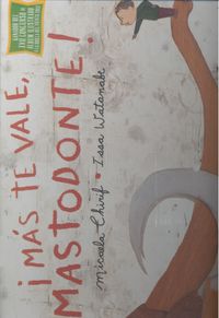¡MAS TE VALE, MASTODONTE!, de CHIRIF, MICAELA | portada del libro