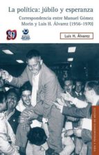 POLITICA JUBILO Y ESPERANZA,LA, de LUIS H. ALVAREZ | portada del libro