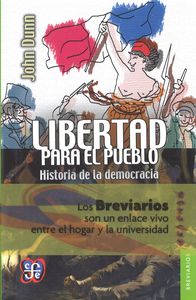 LIBERTAD PARA EL PUEBLO. HISTORIA DE LA DEMOCRACIA, de DUNN, JOHN | portada del libro
