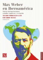 MAX WEBER EN IBEROAMERICA, de ALVARO MORCILLO LAIZ | portada del libro