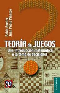 TEORIA DE JUEGOS. UNA INTODUCCION MATEMATICA A LA TOMA DE DECISIONES, de AMSTER, PABLO | portada del libro