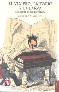 VIAJERO, LA TORRE Y LA LARVA, EL, de MANGUEL, ALBERTO | portada del libro