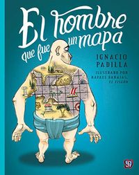 EL HOMBRE QUE FUE UN MAPA, de IGNACIO PADILLA | portada del libro