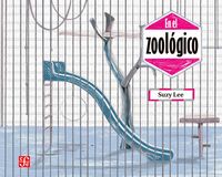 EN EL ZOOLOGICO, de LEE, SUZY | portada del libro