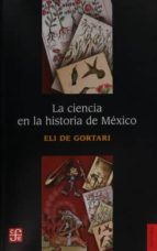 La ciencia en la historia de México, de ELI DE GORTARI | portada del libro