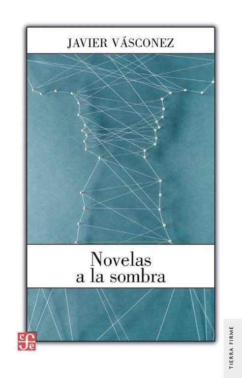 NOVELAS A LA SOMBRA, de VASCONEZ, JAVIER | portada del libro