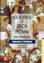 ERICH FROMM - LOS ROSTROS DE ERICH FROMM, de LAWRENCE J. FRIEDMAN | portada del libro