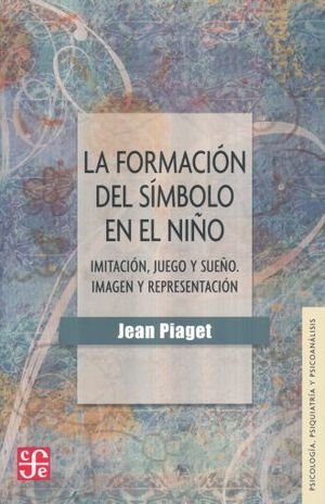 LA FORMACION DEL SIMBOLO EN EL NIÑO, de PIAGET, JEAN | portada del libro