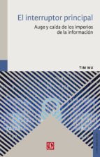 EL INTERRUPTOR PRINCIPAL, de Tim Wu | portada del libro