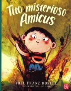 TITO Y EL MISTERIOSO AMICUS, de JOEL FRANZ ROSELL | portada del libro