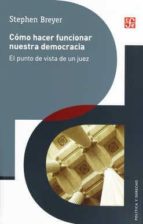 COMO HACER FUNCIONAR NUESTRA DEMOCRACIA, de STEPHEN BREYER | portada del libro