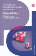 ESTADOS UNIDOS POLITICA INTERNA Y TENDENCIAS GLOBALES, de SUSANA CHACON | portada del libro