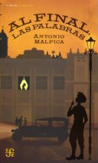 AL FINAL, LAS PALABRAS, de Antonio Malpica | portada del libro