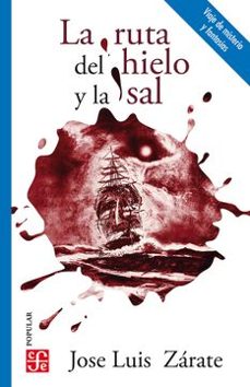 LA RUTA DEL HIELO Y LA SAL, de JOSE LUIS ZARATE | portada del libro