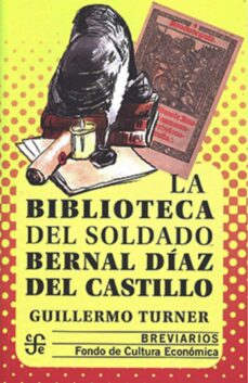 LA BIBLIOTECA DEL SOLDADO BERNAL DIAZ DEL CASTILLO, de GUILLERMO TURNER | portada del libro