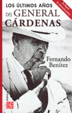 ULTIMOS AÑOS DEL GENERAL CARDENAS, LOS, de FERNANDO BENITEZ | portada del libro