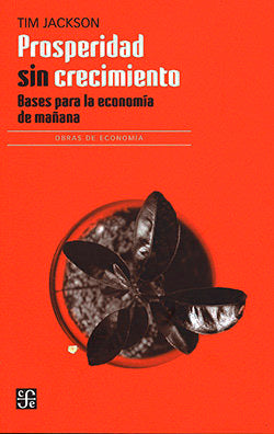PROSPERIDAD SIN CRECIMIENTO. BASES PARA ECONOMIA DE MAÑANA, de JACKSON, TIM | portada del libro